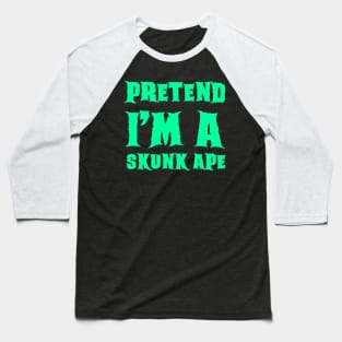Pretend I'm a Skunk Ape - Lazy Costume Baseball T-Shirt